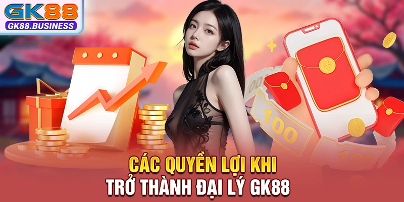 Các quyền lợi khi trở thành đại lý GK88