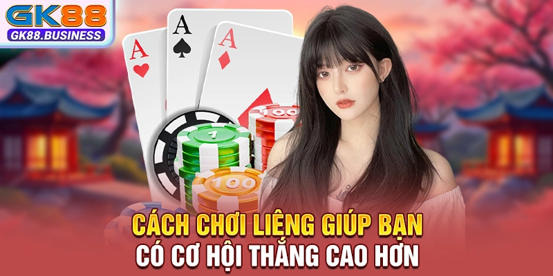 Cách chơi liêng giúp bạn có cơ hội thắng cao hơn