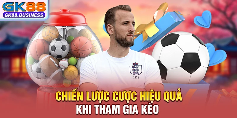 Chiến lược cược hiệu quả khi tham gia kèo