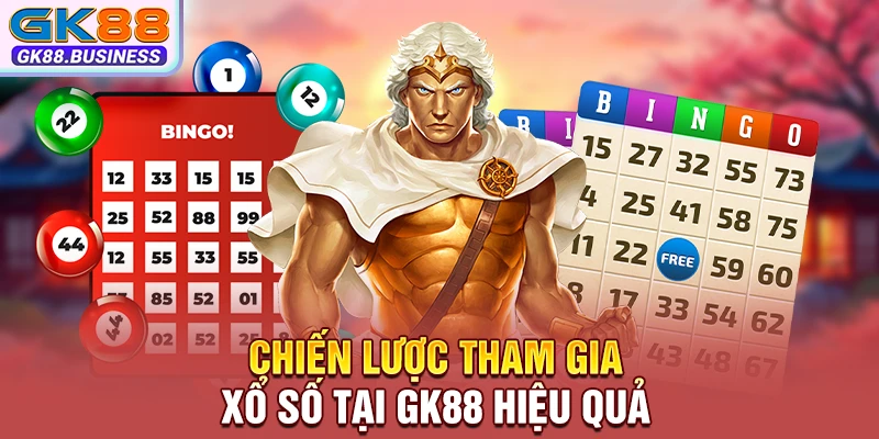 Chiến lược tham gia xổ số tại GK88 hiệu quả