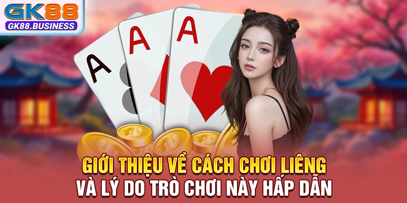 Giới thiệu về cách chơi liêng và lý do trò chơi này hấp dẫn