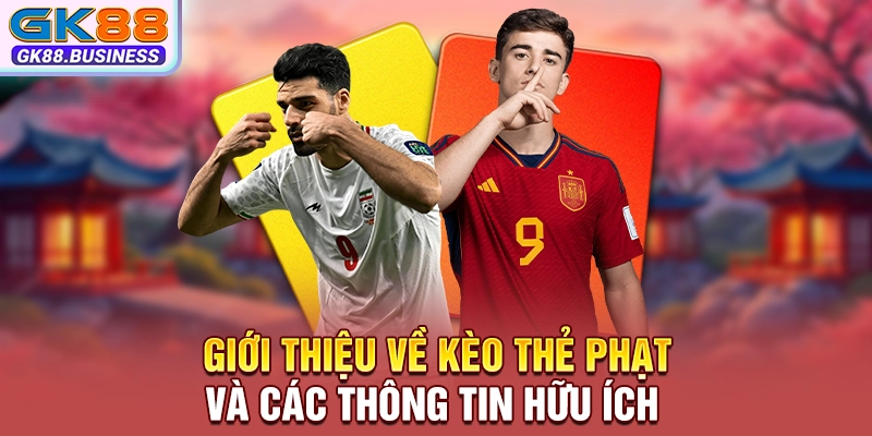 Giới thiệu về kèo thẻ phạt và các thông tin hữu ích