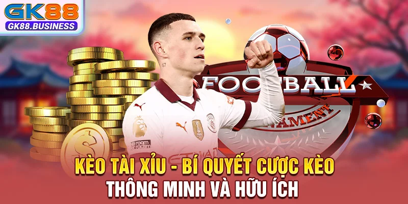 Kèo Tài Xỉu - Bí Quyết Cược Kèo Thông Minh Và Hữu Ích