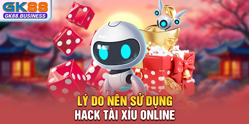 Lý do nên sử dụng hack tài xỉu online