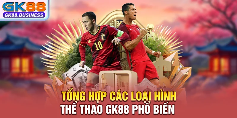 Tổng hợp các loại hình thể thao GK88 phổ biến