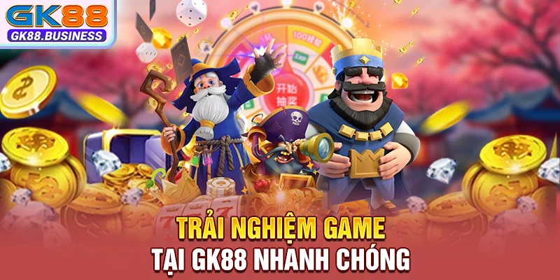 Trải nghiệm game tại GK88 nhanh chóng