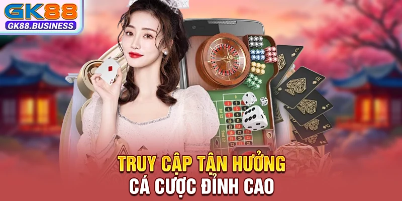 Truy cập tận hưởng cá cược đỉnh cao