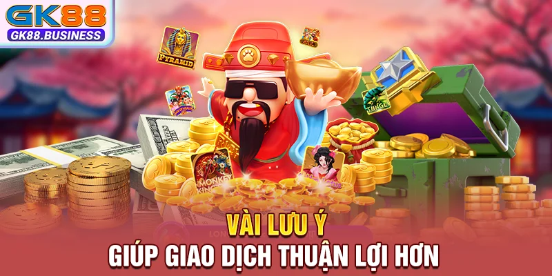 Vài lưu ý giúp giao dịch thuận lợi hơn